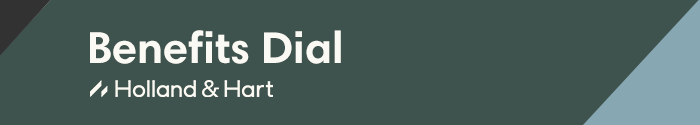 Holland & Hart - The Benefits Dial