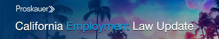 Proskauer - California Employment Law