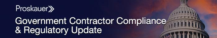 Proskauer - Government Contractor Compliance & Regulatory Update